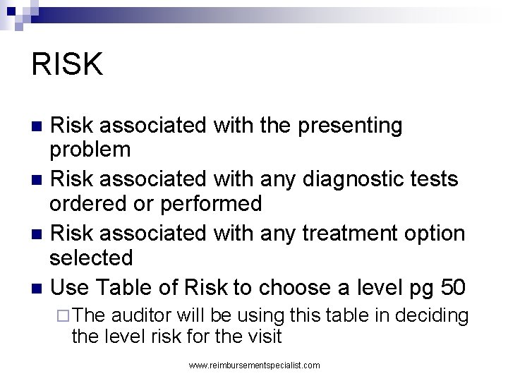 RISK Risk associated with the presenting problem n Risk associated with any diagnostic tests