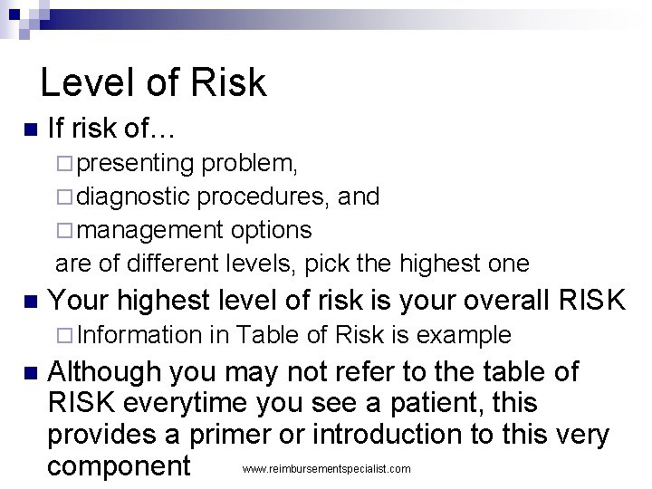 Level of Risk n If risk of… ¨ presenting problem, ¨ diagnostic procedures, and