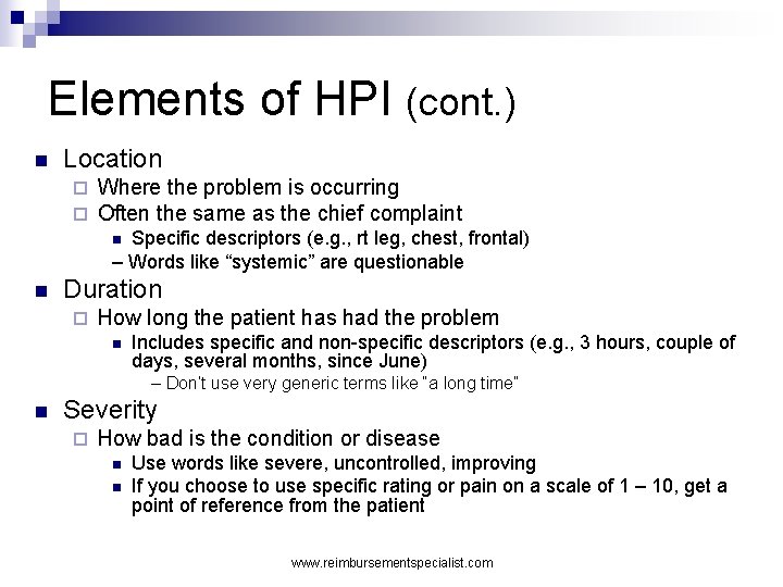 Elements of HPI (cont. ) n Location ¨ ¨ Where the problem is occurring