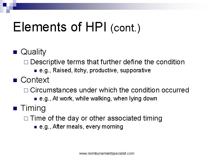 Elements of HPI (cont. ) n Quality ¨ Descriptive terms that further define the