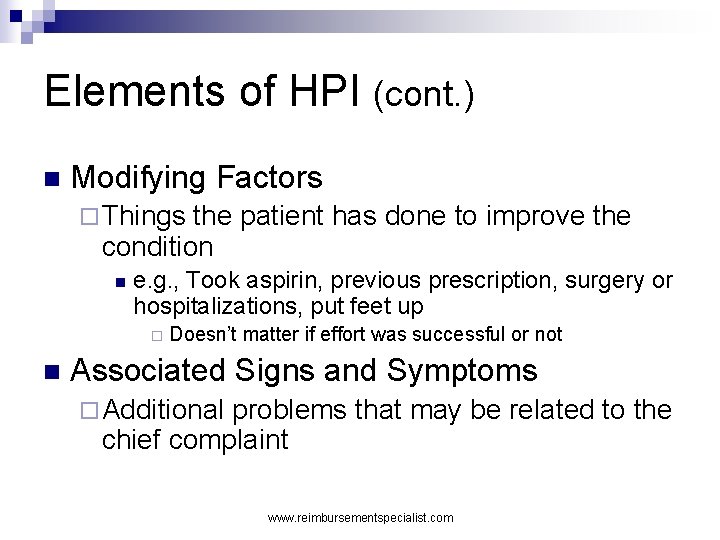 Elements of HPI (cont. ) n Modifying Factors ¨ Things the patient has done