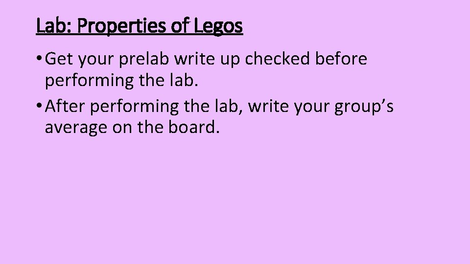 Lab: Properties of Legos • Get your prelab write up checked before performing the