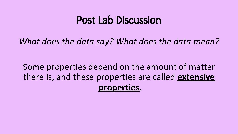 Post Lab Discussion What does the data say? What does the data mean? Some