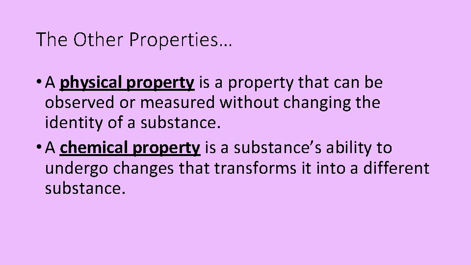 The Other Properties… • A physical property is a property that can be observed