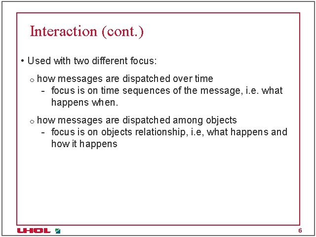 Interaction (cont. ) • Used with two different focus: m m how messages are Interaction (cont. ) • Used with two different focus: m m how messages are