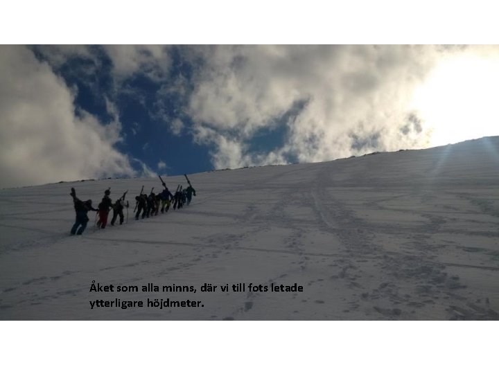 Åket som alla minns, där vi till fots letade ytterligare höjdmeter. 