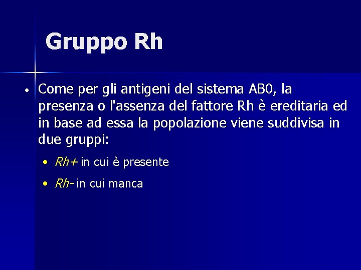 Gruppo Rh • Come per gli antigeni del sistema AB 0, la presenza o