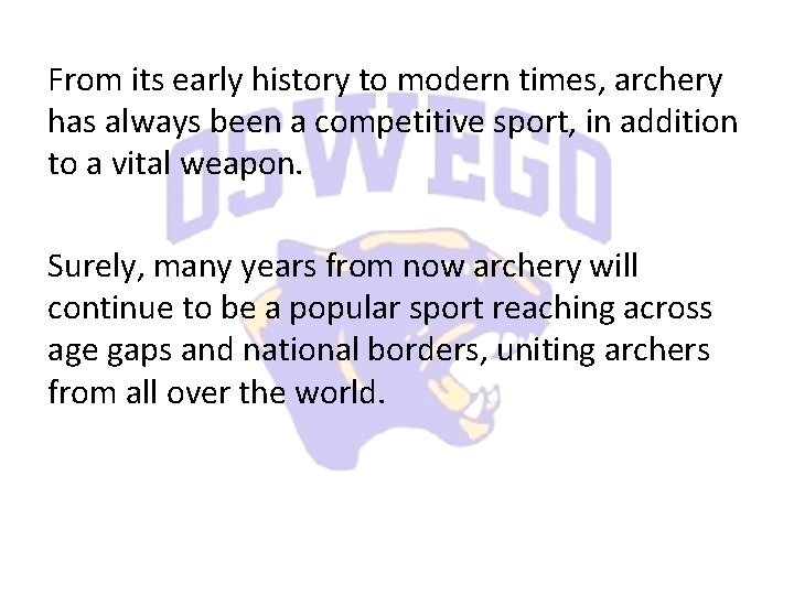 From its early history to modern times, archery has always been a competitive sport,
