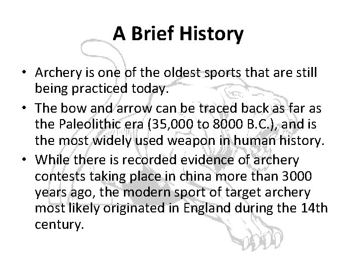 A Brief History • Archery is one of the oldest sports that are still