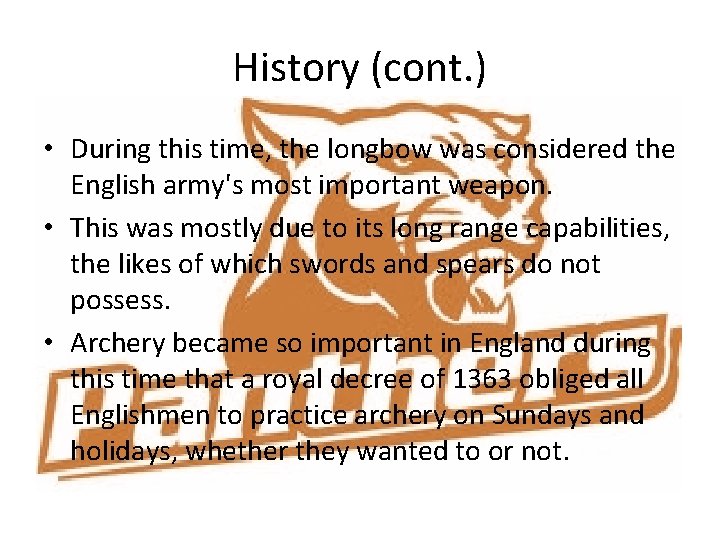 History (cont. ) • During this time, the longbow was considered the English army's