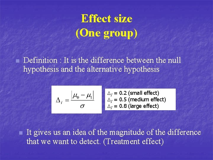Effect size (One group) n Definition : It is the difference between the null