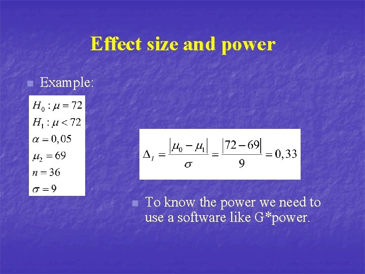 Effect size and power n Example: n To know the power we need to