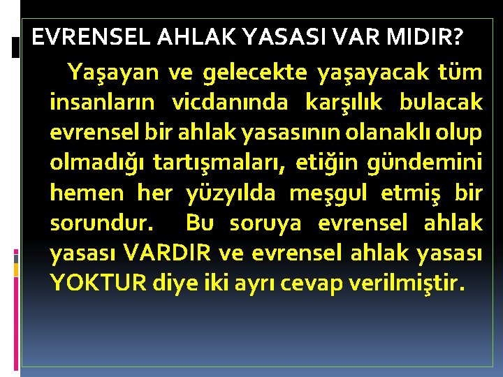 EVRENSEL AHLAK YASASI VAR MIDIR? Yaşayan ve gelecekte yaşayacak tüm insanların vicdanında karşılık bulacak