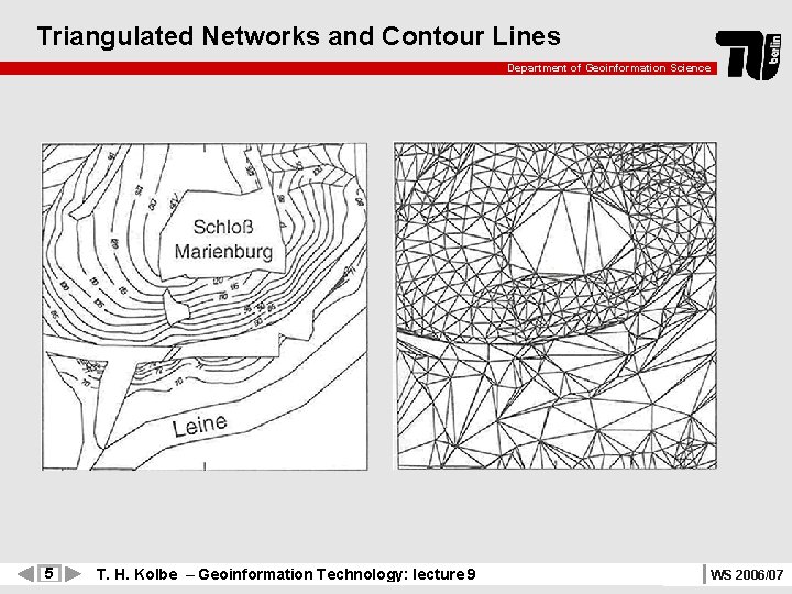 Triangulated Networks and Contour Lines Department of Geoinformation Science 5 T. H. Kolbe –