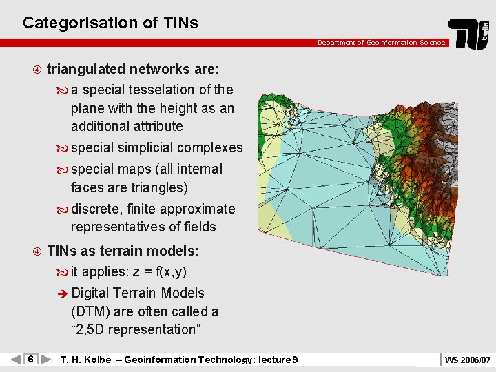 Categorisation of TINs Department of Geoinformation Science triangulated networks are: a special tesselation of