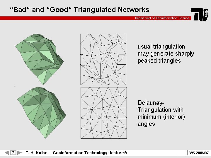 “Bad“ and “Good“ Triangulated Networks Department of Geoinformation Science usual triangulation may generate sharply