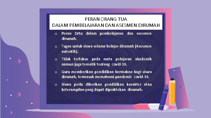 PERAN ORANG TUA DALAM PEMBELAJARAN DAN ASESMEN DIRUMAH o Peran Ortu dalam pembelajaran dan