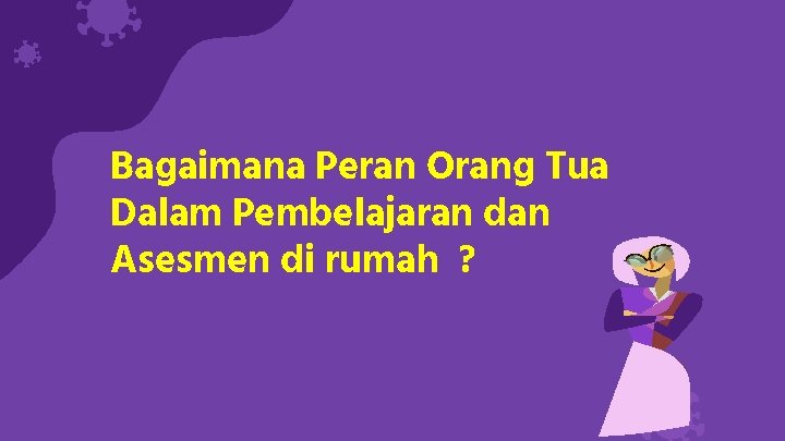 Bagaimana Peran Orang Tua Dalam Pembelajaran dan Asesmen di rumah ? 