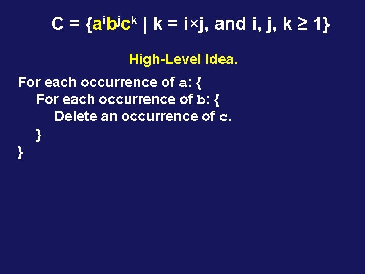 C = {aibjck | k = i×j, and i, j, k ≥ 1} High-Level