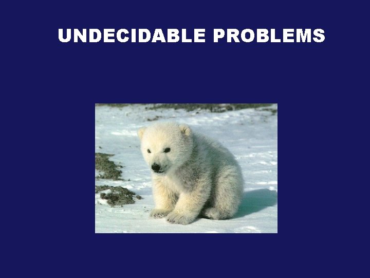 UNDECIDABLE PROBLEMS 