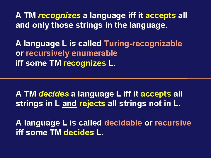 A TM recognizes a language iff it accepts all and only those strings in