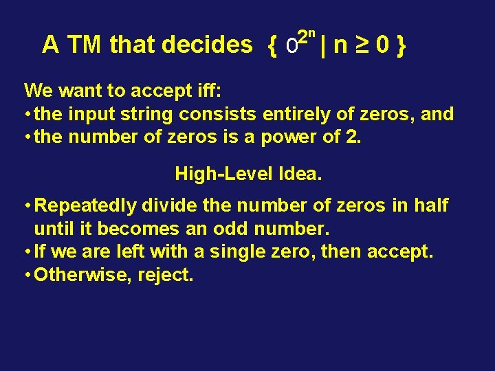 2 n A TM that decides { 0 | n ≥ 0 } We