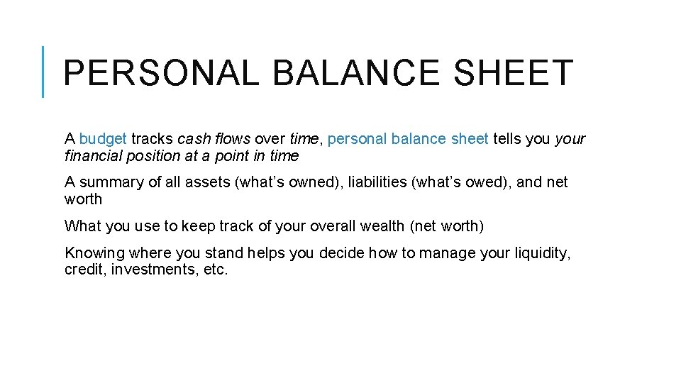 PERSONAL BALANCE SHEET A budget tracks cash flows over time, personal balance sheet tells