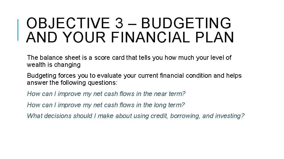 OBJECTIVE 3 – BUDGETING AND YOUR FINANCIAL PLAN The balance sheet is a score