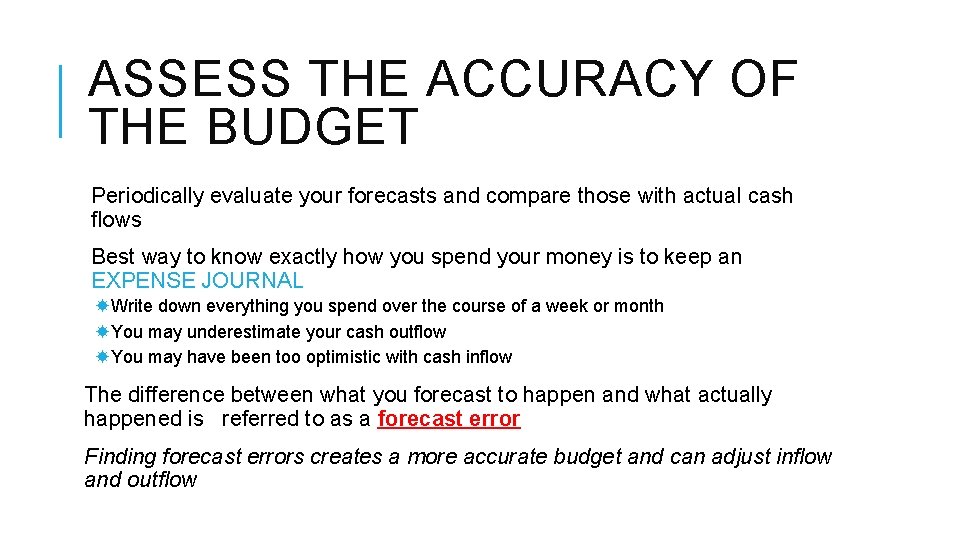 ASSESS THE ACCURACY OF THE BUDGET Periodically evaluate your forecasts and compare those with