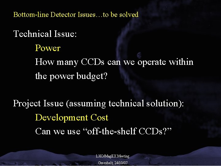 Bottom-line Detector Issues…to be solved Technical Issue: Power How many CCDs can we operate