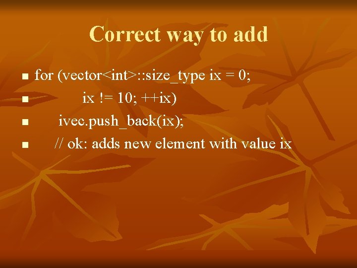 Correct way to add n n for (vector<int>: : size_type ix = 0; ix