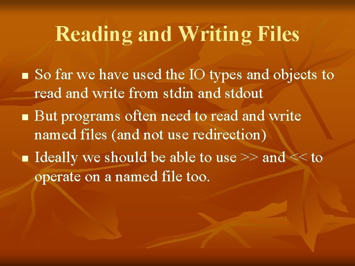 Reading and Writing Files n n n So far we have used the IO