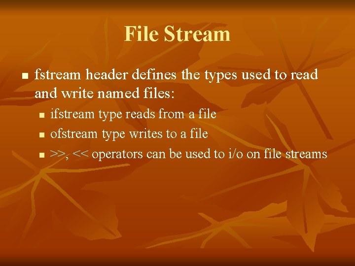 File Stream n fstream header defines the types used to read and write named