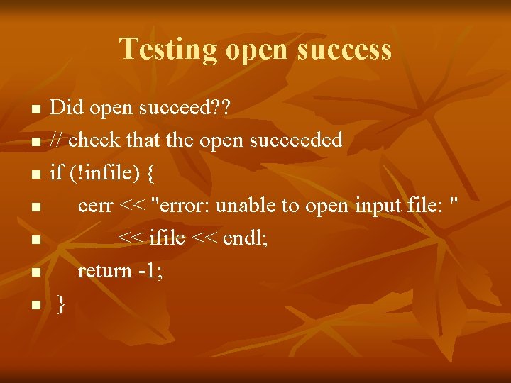 Testing open success n n n n Did open succeed? ? // check that