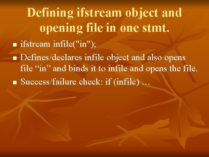 Defining ifstream object and opening file in one stmt. n n n ifstream infile("in");