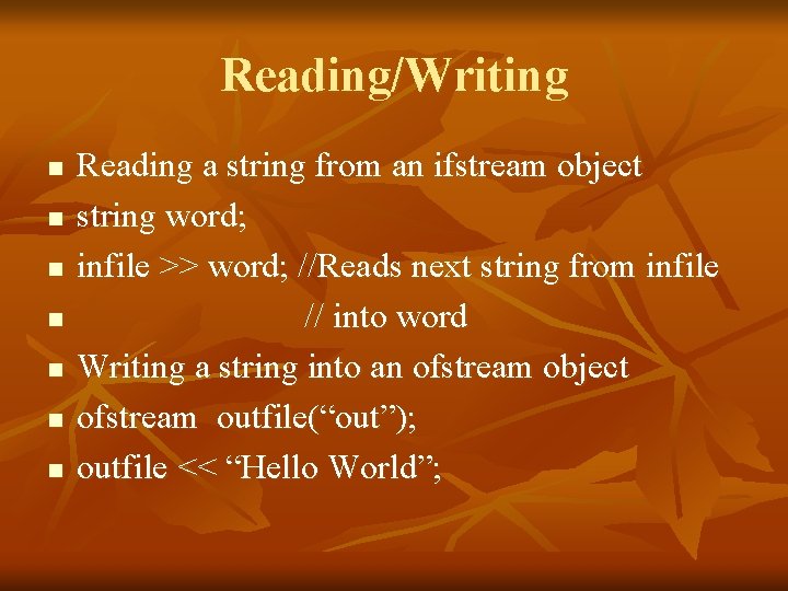 Reading/Writing n n n n Reading a string from an ifstream object string word;