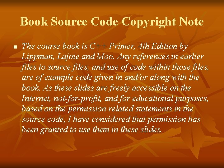 Book Source Code Copyright Note n The course book is C++ Primer, 4 th
