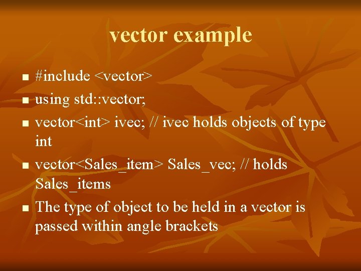 vector example n n n #include <vector> using std: : vector; vector<int> ivec; //