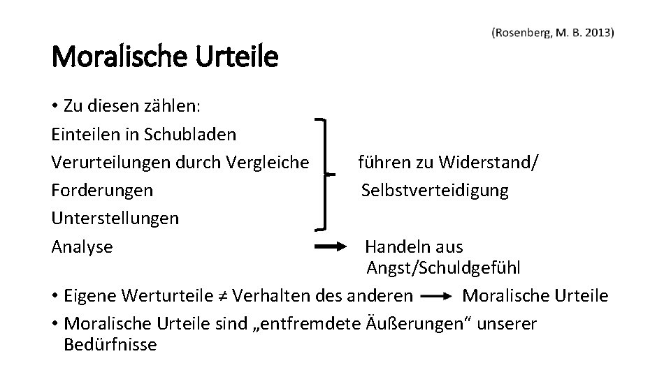 Moralische Urteile • Zu diesen zählen: Einteilen in Schubladen Verurteilungen durch Vergleiche Forderungen Unterstellungen