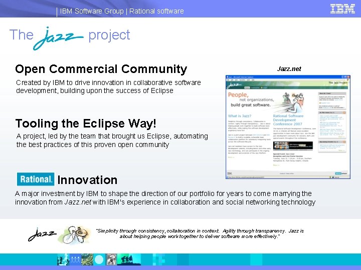 IBM Software Group | Rational software The project Open Commercial Community Jazz. net Created