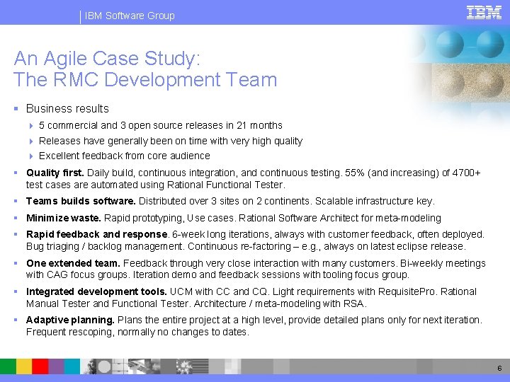IBM Software Group An Agile Case Study: The RMC Development Team § Business results
