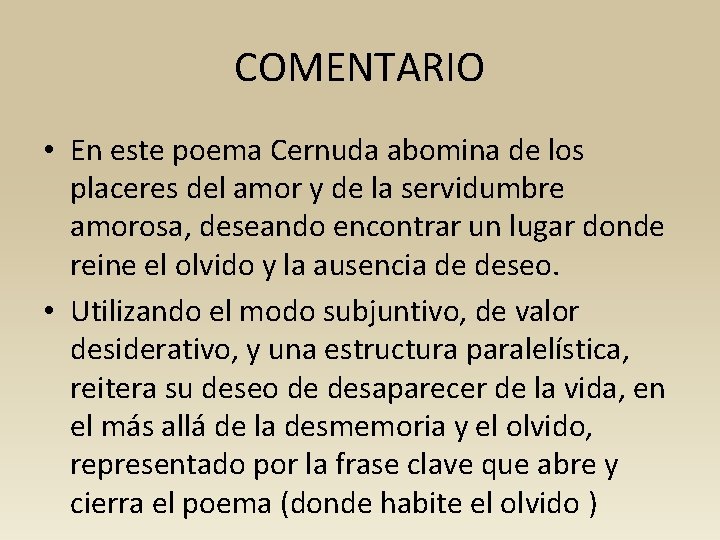 COMENTARIO • En este poema Cernuda abomina de los placeres del amor y de