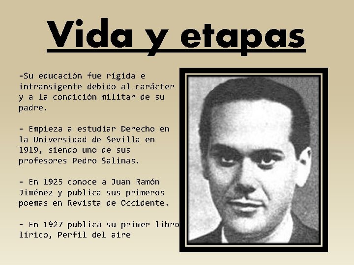 Vida y etapas -Su educación fue rígida e intransigente debido al carácter y a