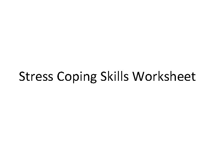 Stress Coping Skills Worksheet 