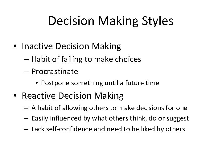 Decision Making Styles • Inactive Decision Making – Habit of failing to make choices