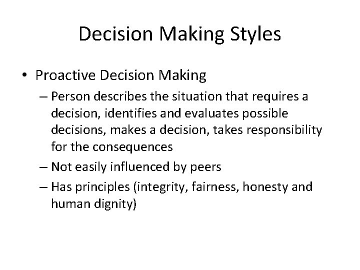 Decision Making Styles • Proactive Decision Making – Person describes the situation that requires