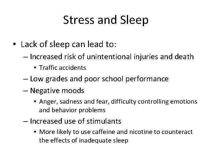 Stress and Sleep • Lack of sleep can lead to: – Increased risk of