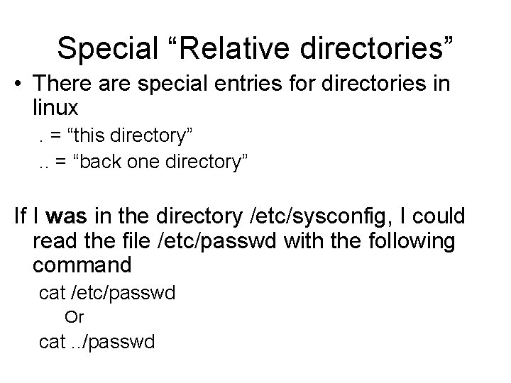 Special “Relative directories” • There are special entries for directories in linux. = “this Special “Relative directories” • There are special entries for directories in linux. = “this