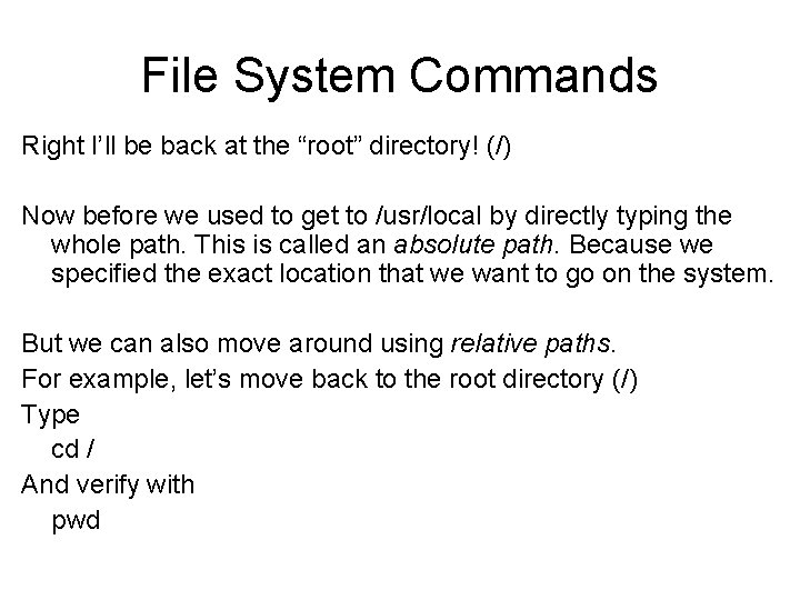 File System Commands Right I’ll be back at the “root” directory! (/) Now before File System Commands Right I’ll be back at the “root” directory! (/) Now before