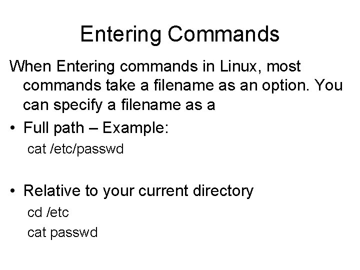 Entering Commands When Entering commands in Linux, most commands take a filename as an Entering Commands When Entering commands in Linux, most commands take a filename as an